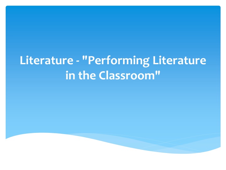 literature performing literature in the classroom