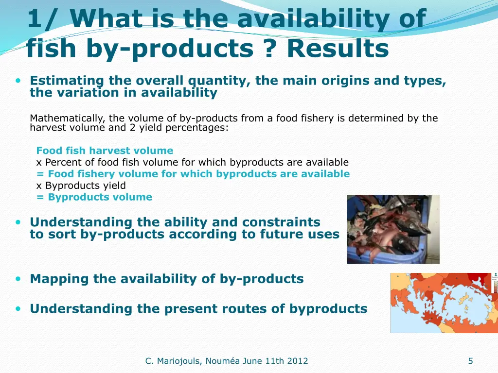 1 what is the availability of fish by products 1
