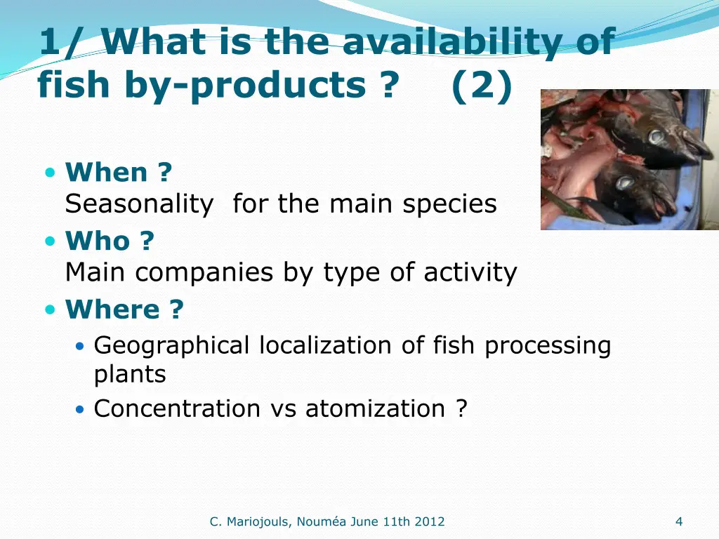 1 what is the availability of fish by products 2