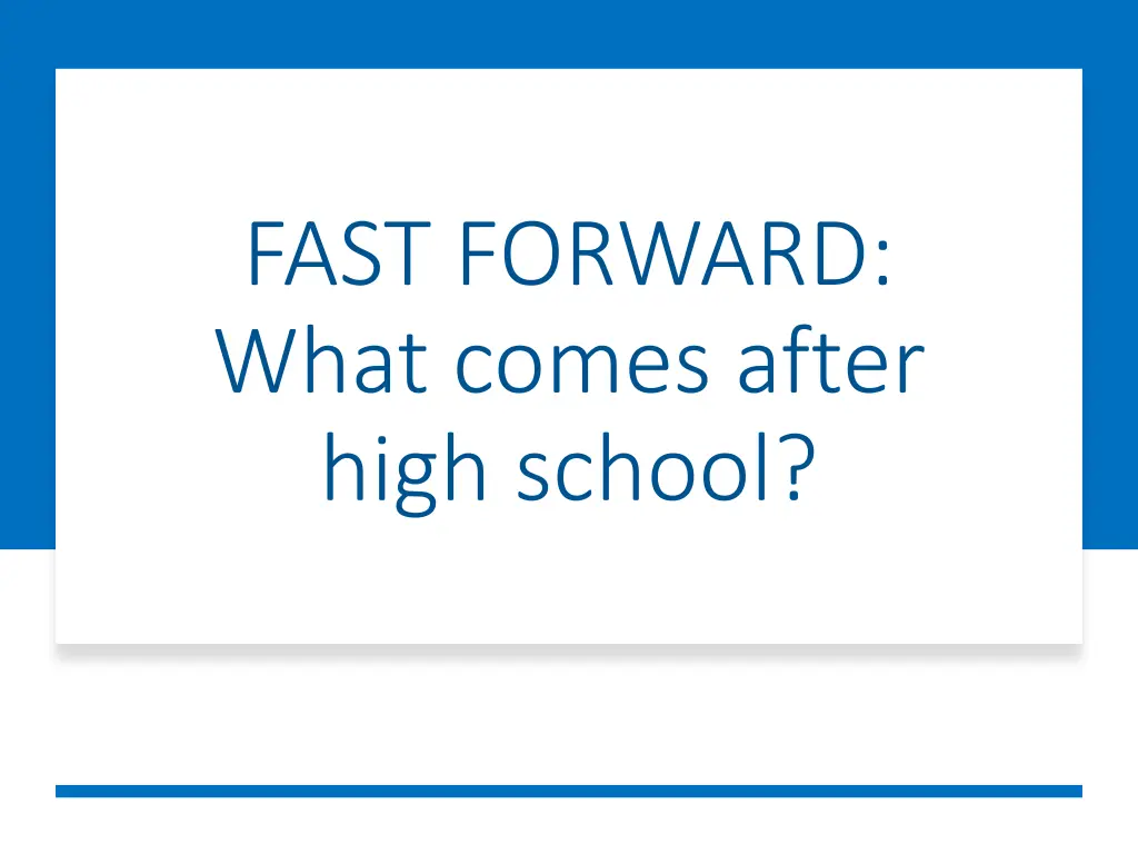 fast forward what comes after high school