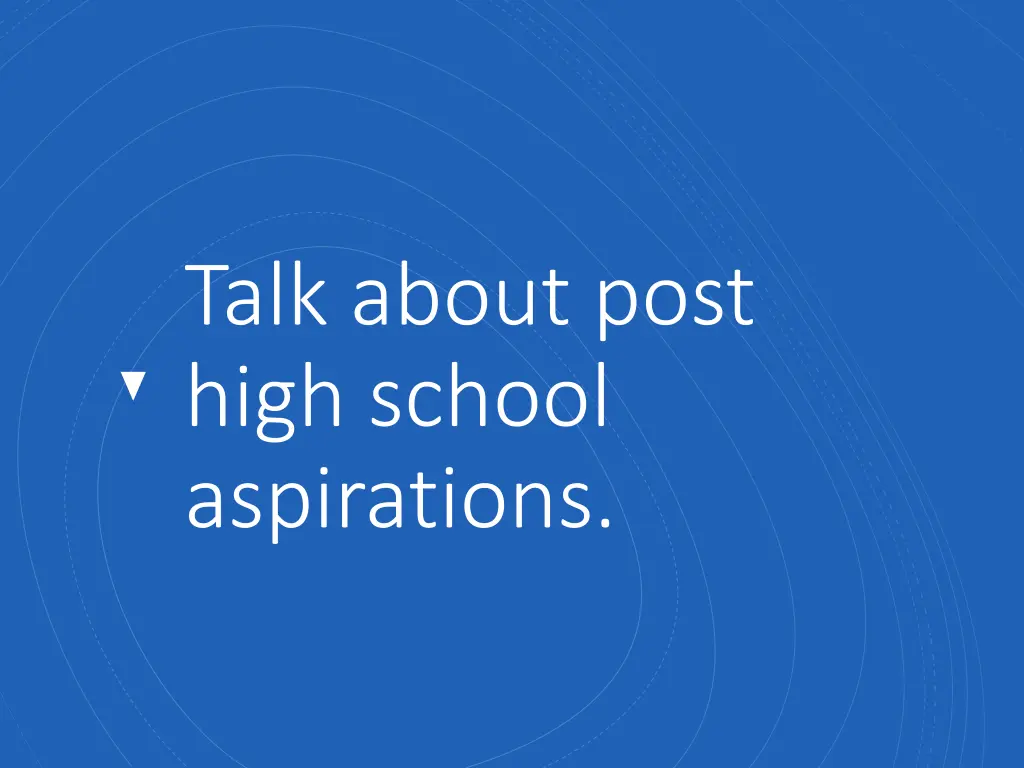 talk about post high school aspirations