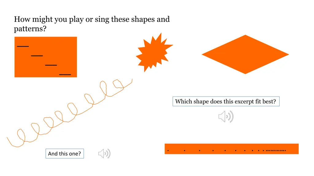 how might you play or sing these shapes