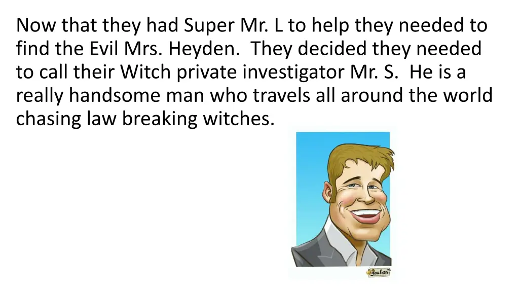 now that they had super mr l to help they needed