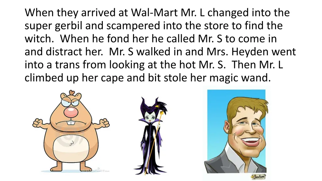 when they arrived at wal mart mr l changed into