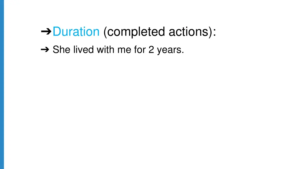 duration completed actions she lived with
