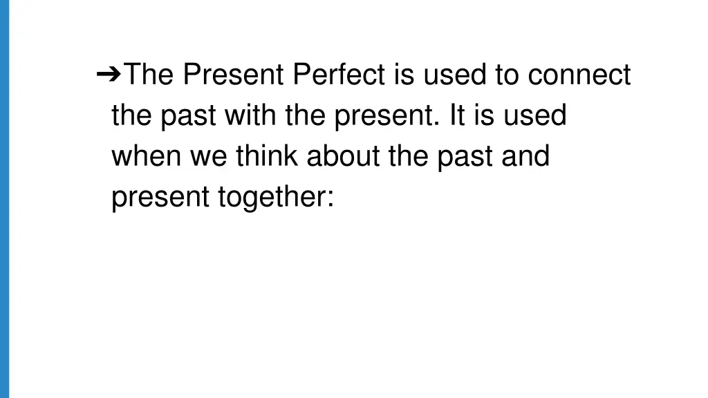 the present perfect is used to connect the past