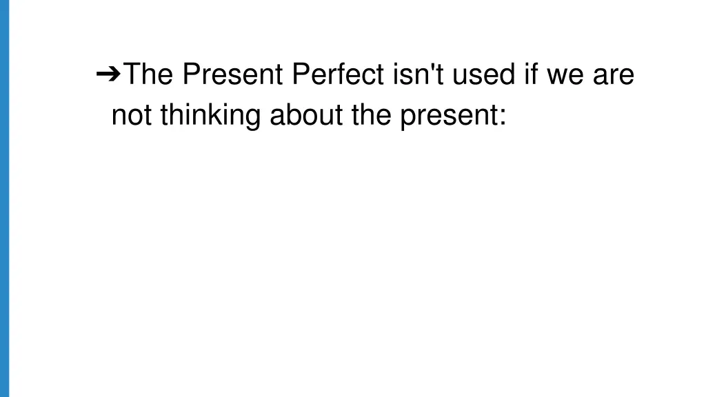the present perfect isn t used