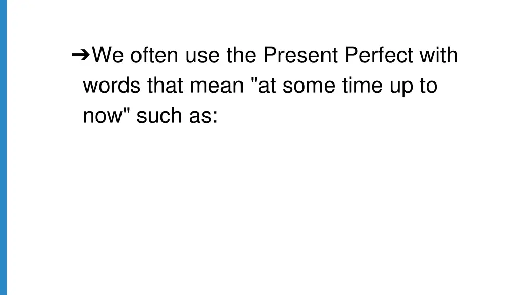 we often use the present perfect with words that