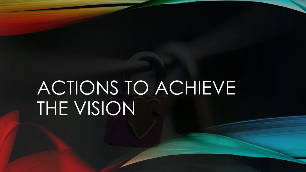 actions to achieve the vision