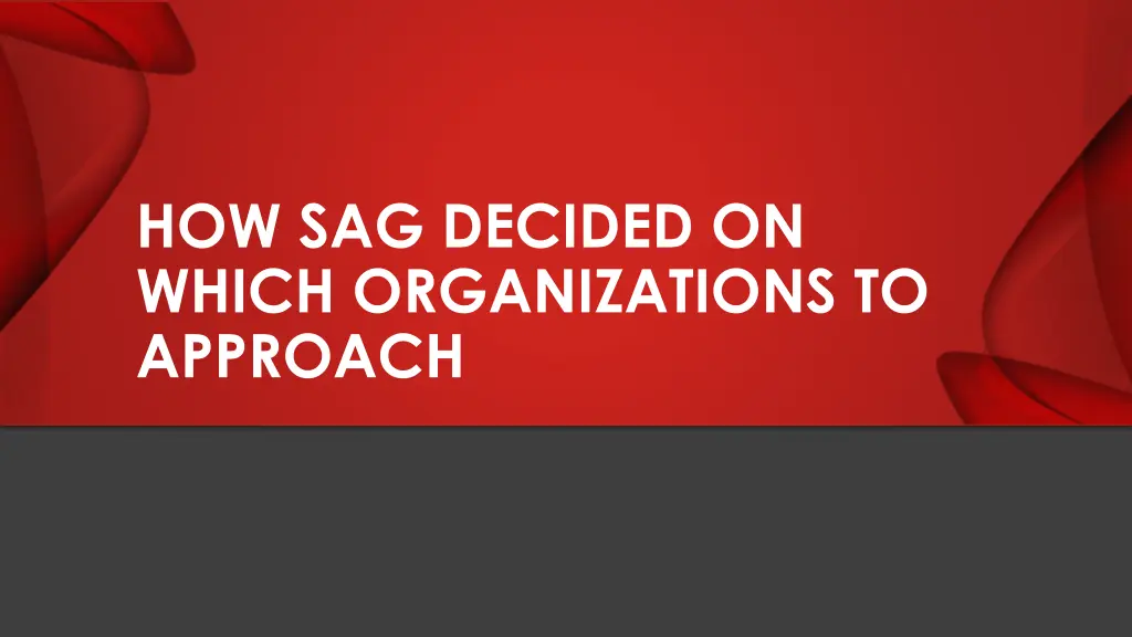 how sag decided on which organizations to approach