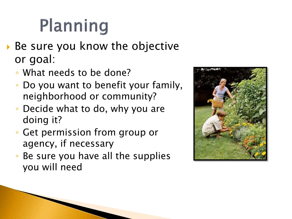 be sure you know the objective or goal what needs
