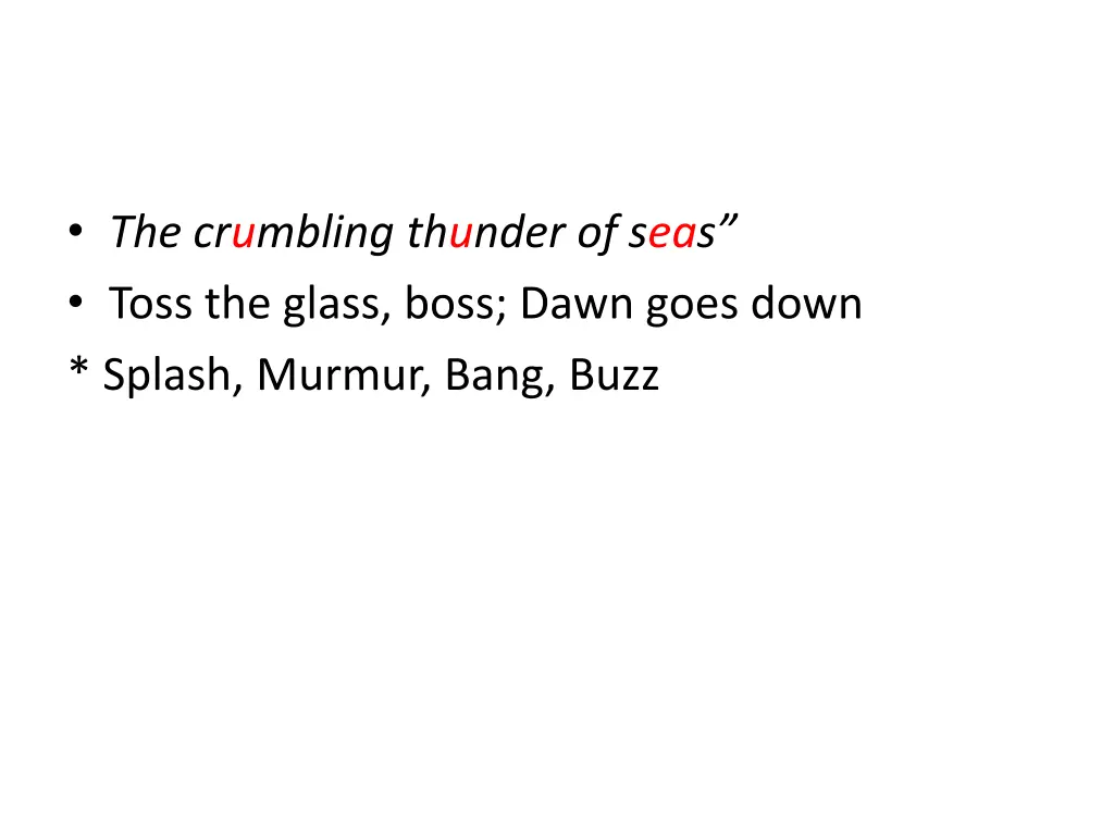 the crumbling thunder of sea s toss the glass