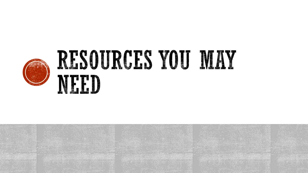 resources you may need