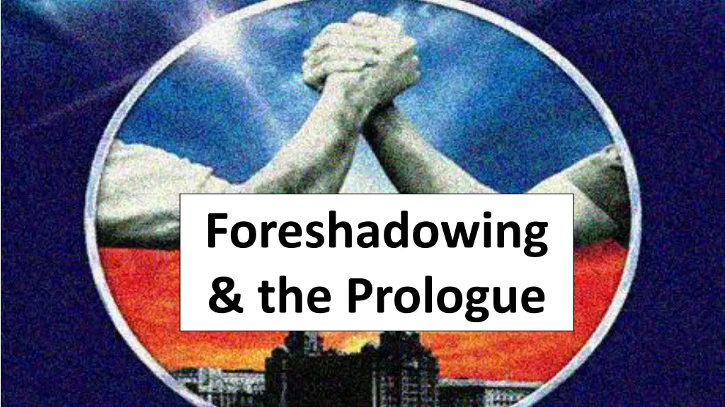 foreshadowing the prologue
