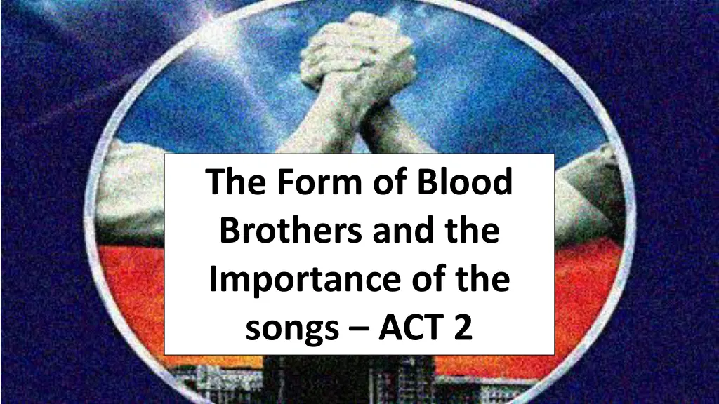the form of blood brothers and the importance 1