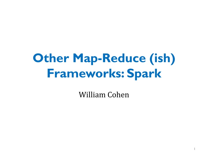 other map reduce ish frameworks spark