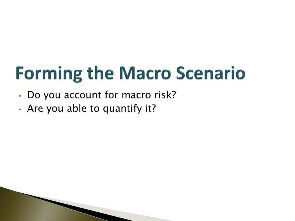 do you account for macro risk are you able