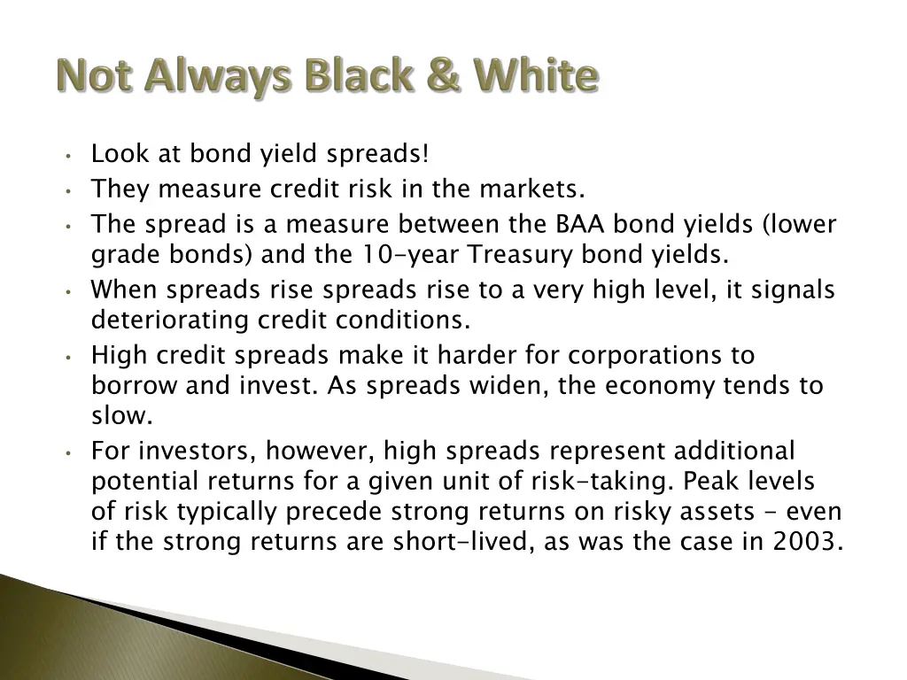 look at bond yield spreads they measure credit