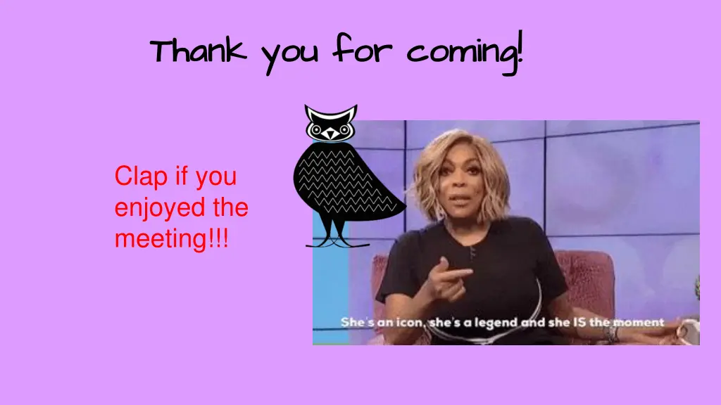 thank you for coming thank you for coming