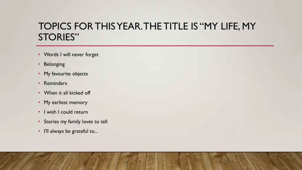 topics for this year the title is my life
