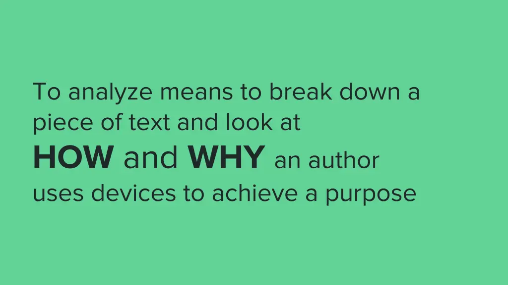 to analyze means to break down a piece of text