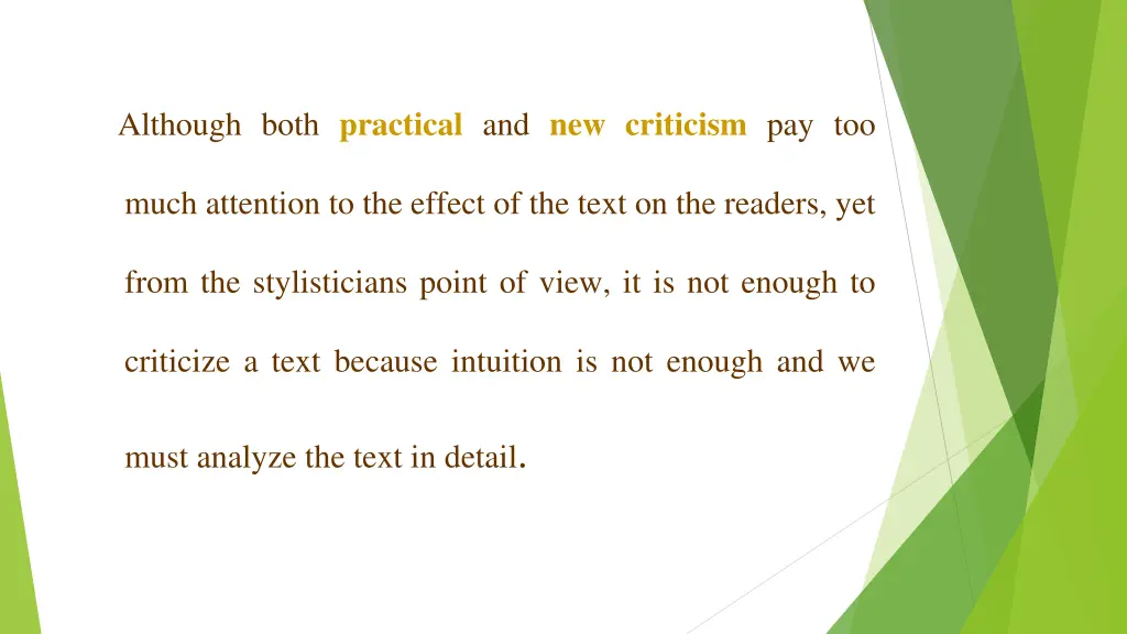 although both practical and new criticism pay too