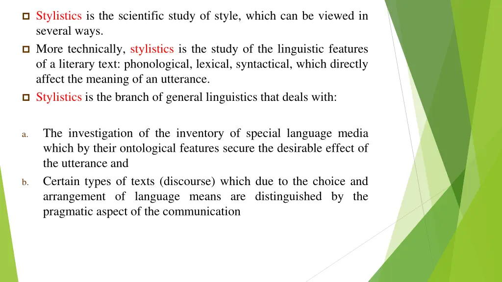 stylistics is the scientific study of style which