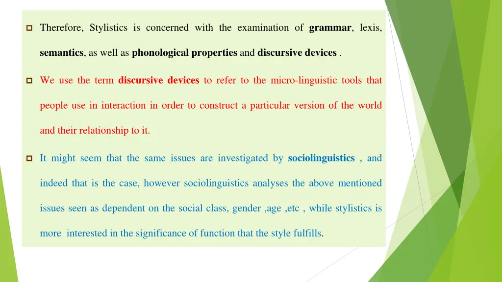 therefore stylistics is concerned with