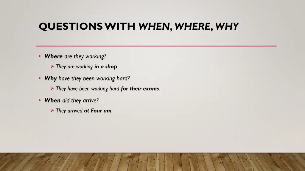 questions with when where why