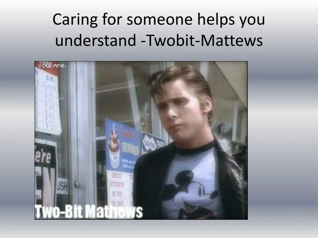 caring for someone helps you understand twobit