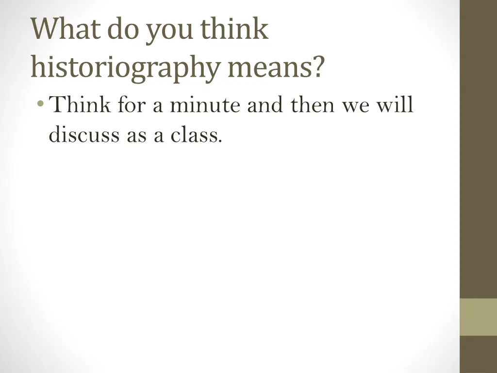 what do you think historiography means think
