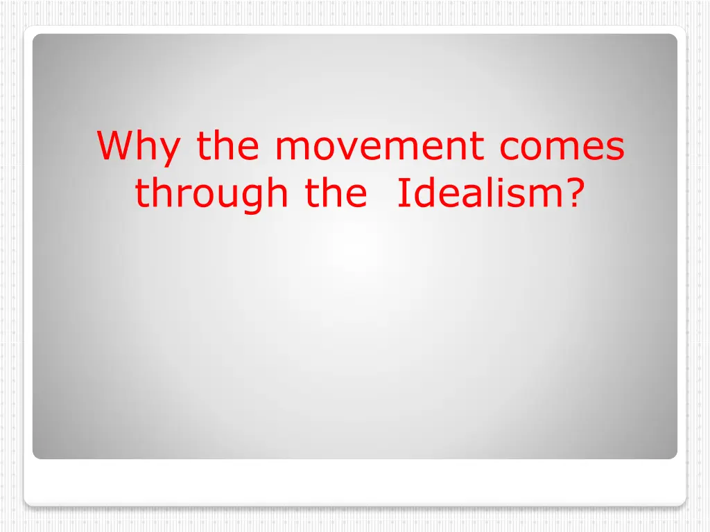 why the movement comes through the idealism