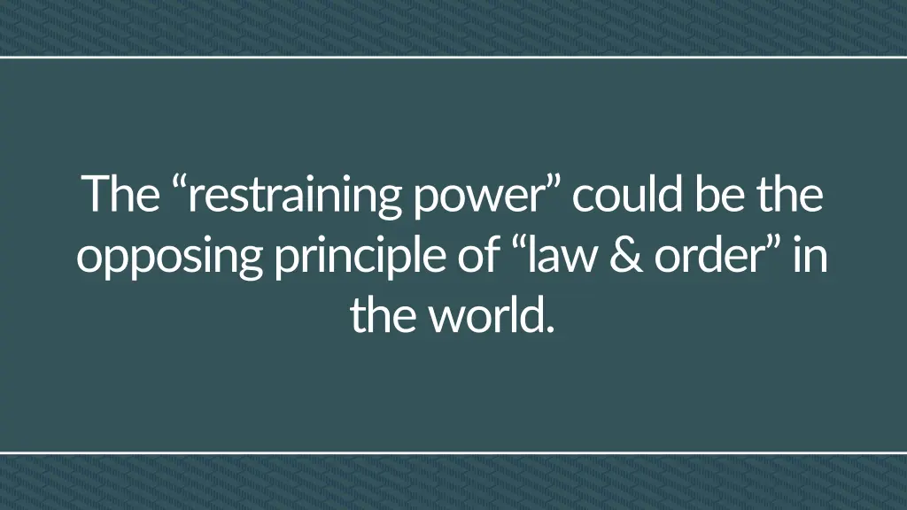 the restraining power could be the opposing
