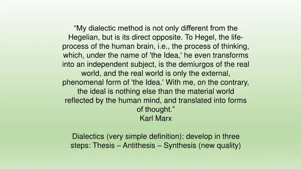 my dialectic method is not only different from