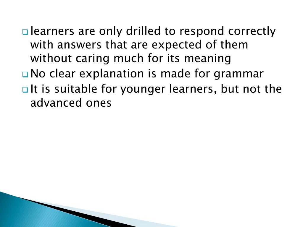 learners are only drilled to respond correctly