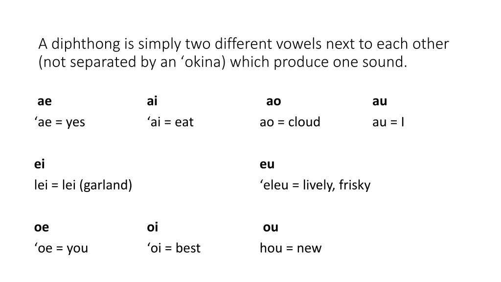 a diphthong is simply two different vowels next