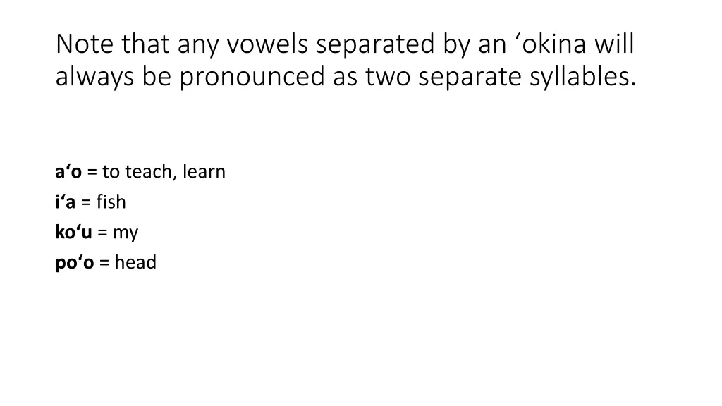 note that any vowels separated by an okina will