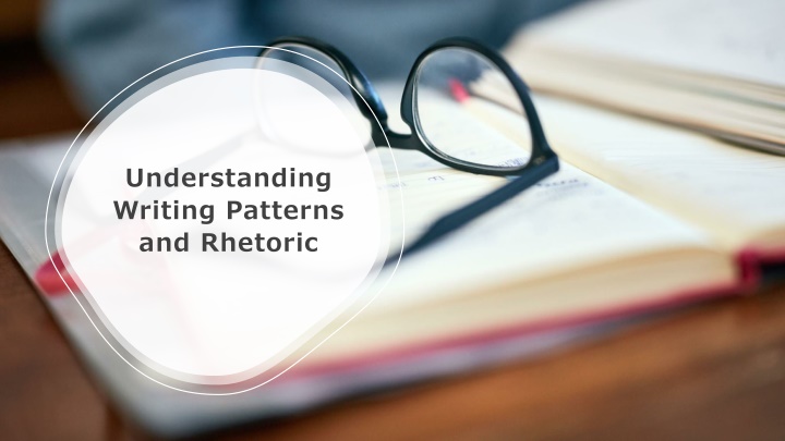 understanding writing patterns and rhetoric