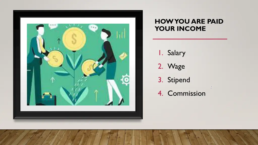 how you are paid your income
