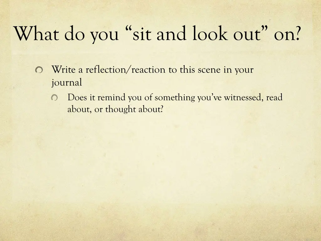 what do you sit and look out on