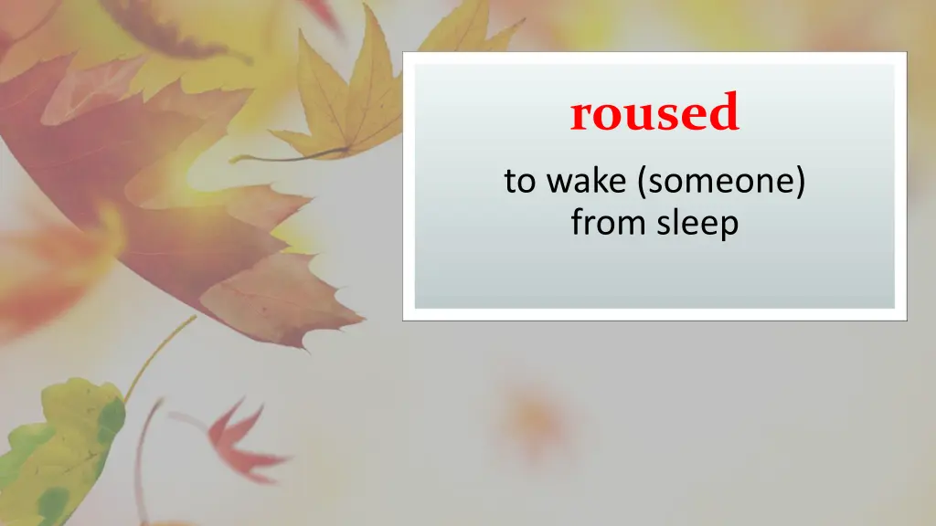 roused