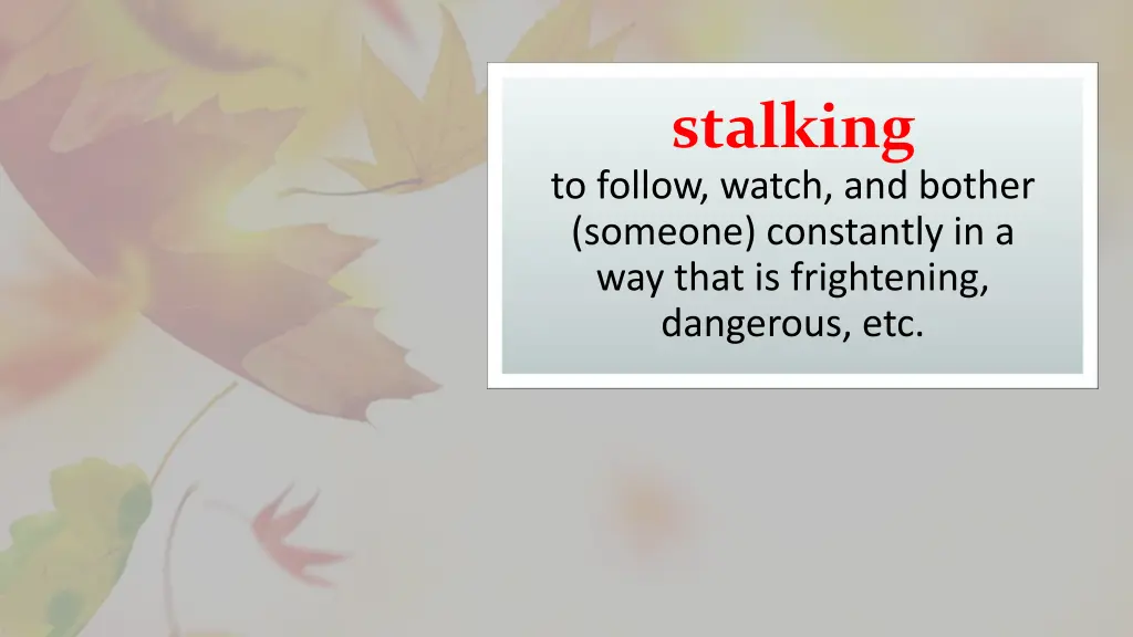 stalking to follow watch and bother someone