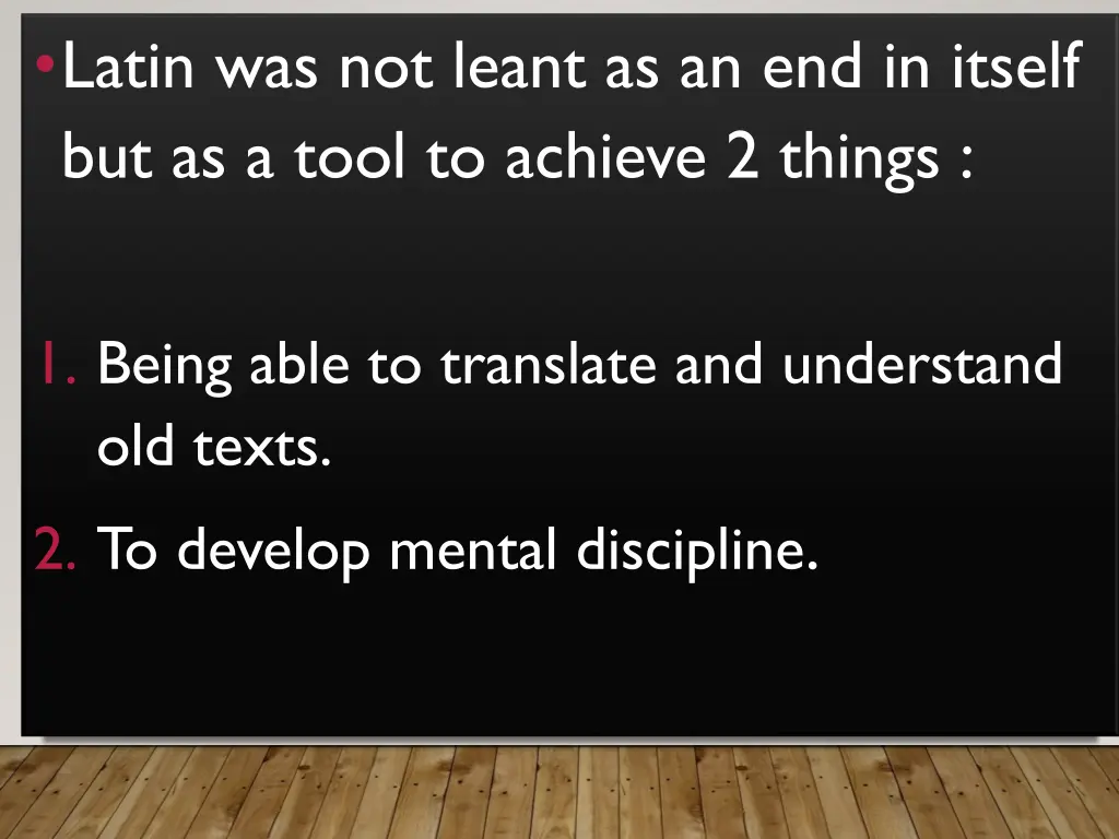 latin was not leant as an end in itself