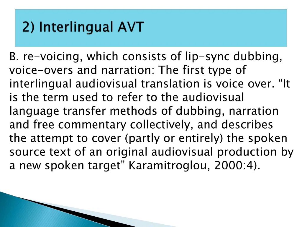 b re voicing which consists of lip sync dubbing