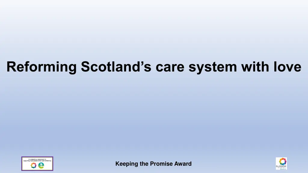 reforming scotland s care system with love