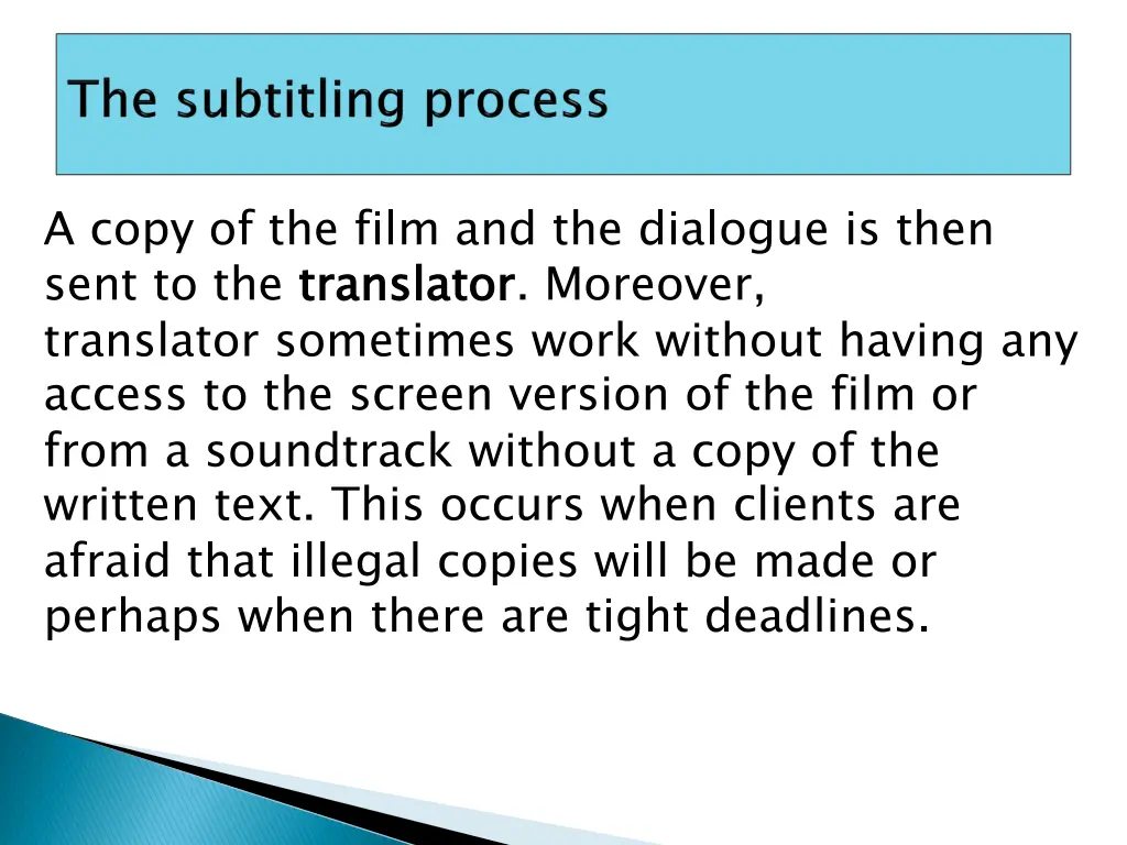 a copy of the film and the dialogue is then sent