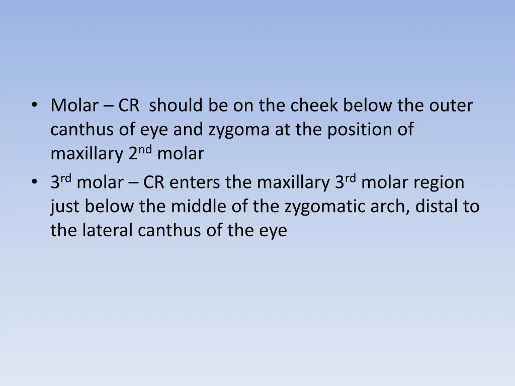 molar cr should be on the cheek below the outer