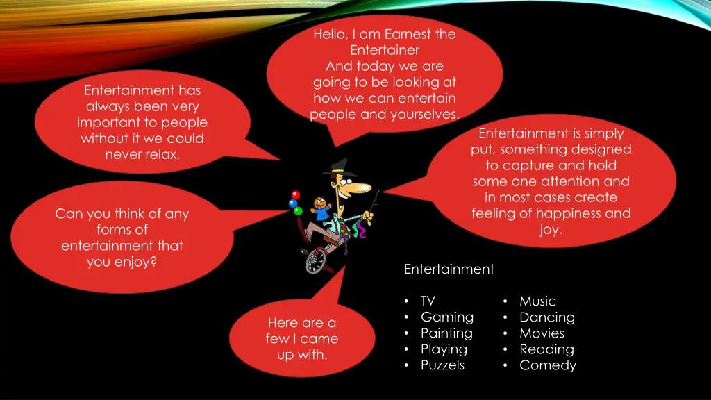hello i am earnest the entertainer and today
