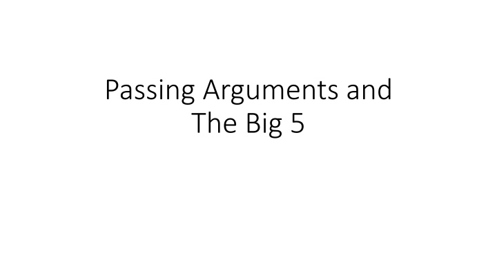 passing arguments and the big 5