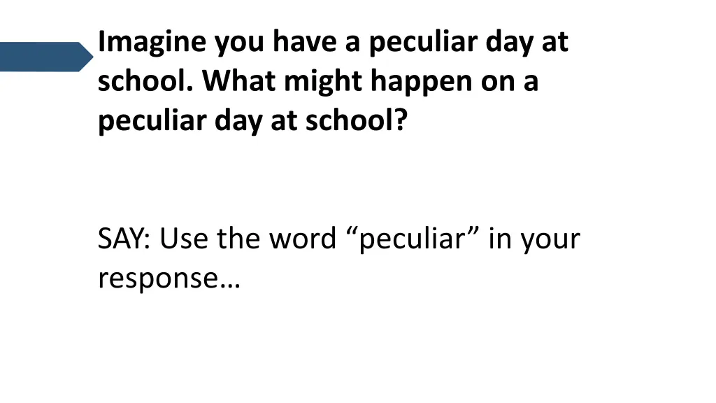 imagine you have a peculiar day at school what